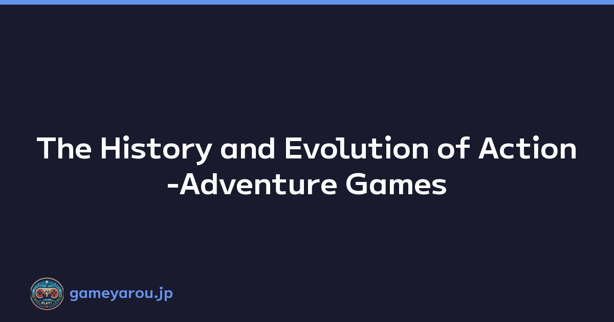 Featured image of post The History and Evolution of Action-Adventure Games
