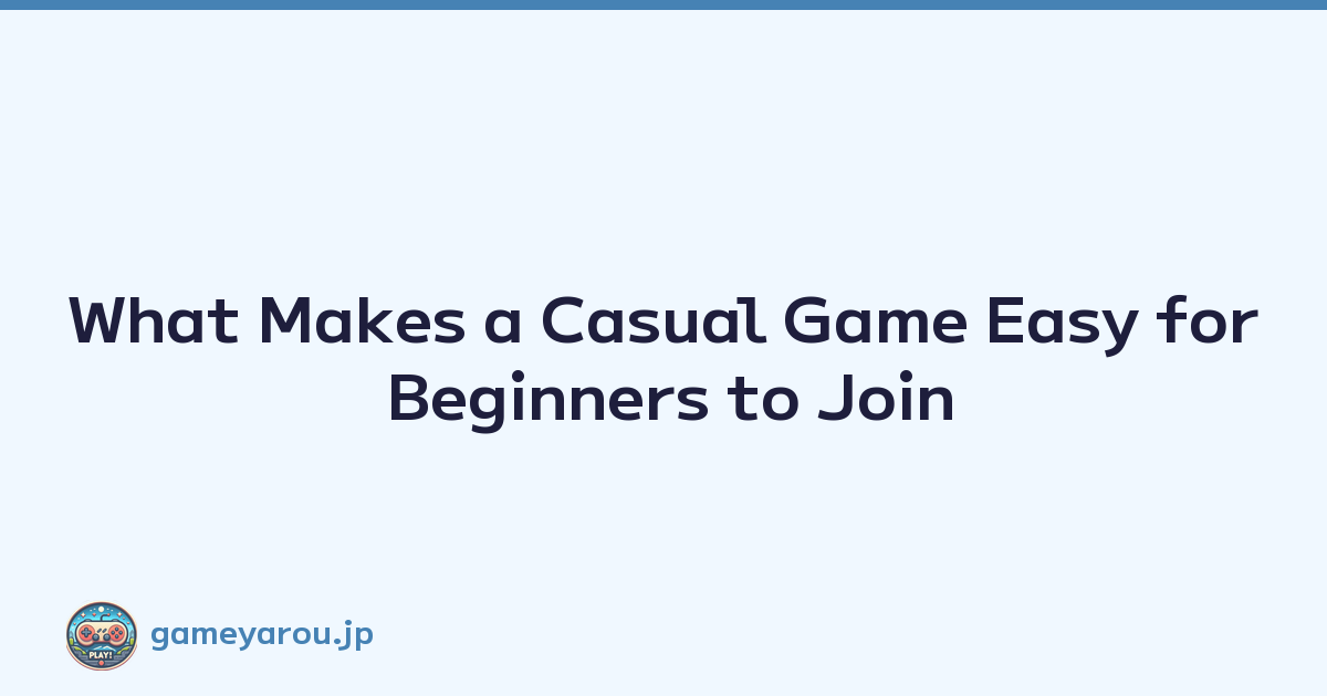Featured image of post What Makes a Casual Game Easy for Beginners to Join