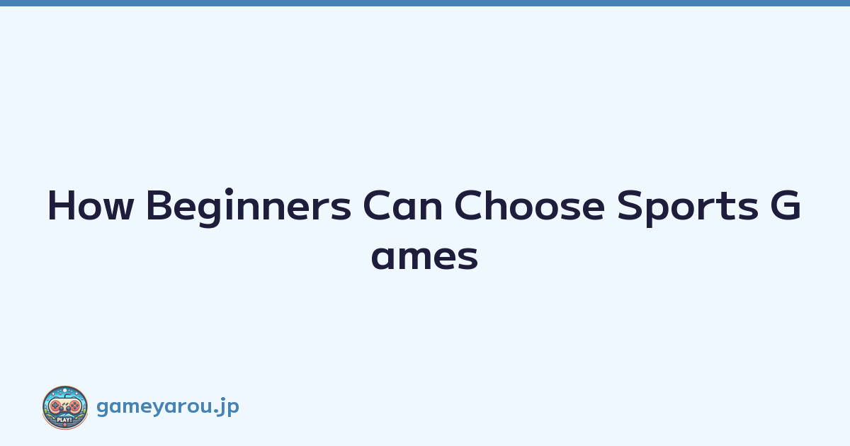 Featured image of post How Beginners Can Choose Sports Games