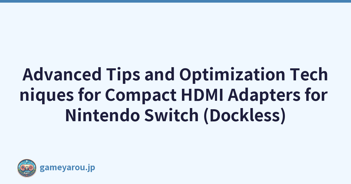 Featured image of post Advanced Tips and Optimization Techniques for Compact HDMI Adapters for Nintendo Switch (Dockless)