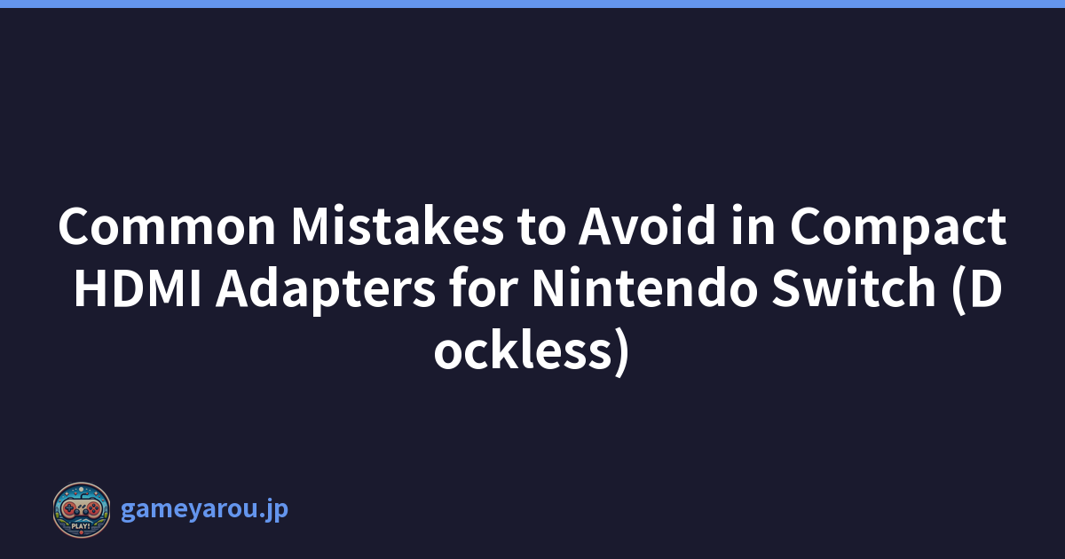 Featured image of post Common Mistakes to Avoid in Compact HDMI Adapters for Nintendo Switch (Dockless)