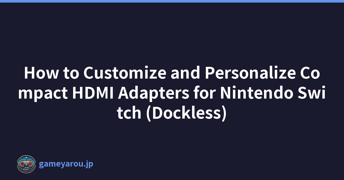 Featured image of post How to Customize and Personalize Compact HDMI Adapters for Nintendo Switch (Dockless)