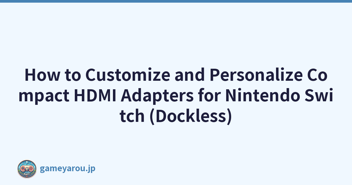 Featured image of post How to Customize and Personalize Compact HDMI Adapters for Nintendo Switch (Dockless)