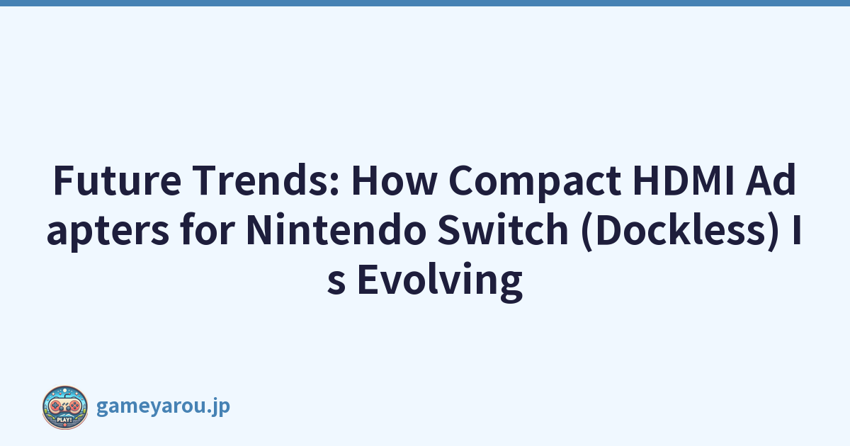 Featured image of post Future Trends: How Compact HDMI Adapters for Nintendo Switch (Dockless) Is Evolving