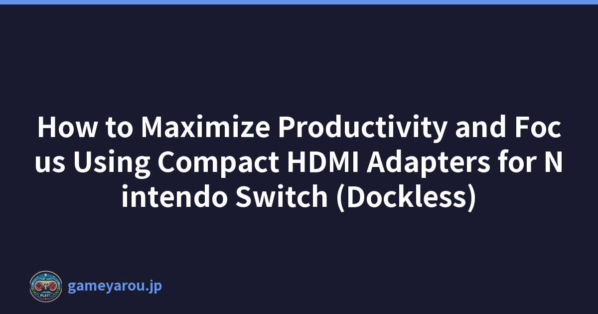 Featured image of post How to Maximize Productivity and Focus Using Compact HDMI Adapters for Nintendo Switch (Dockless)