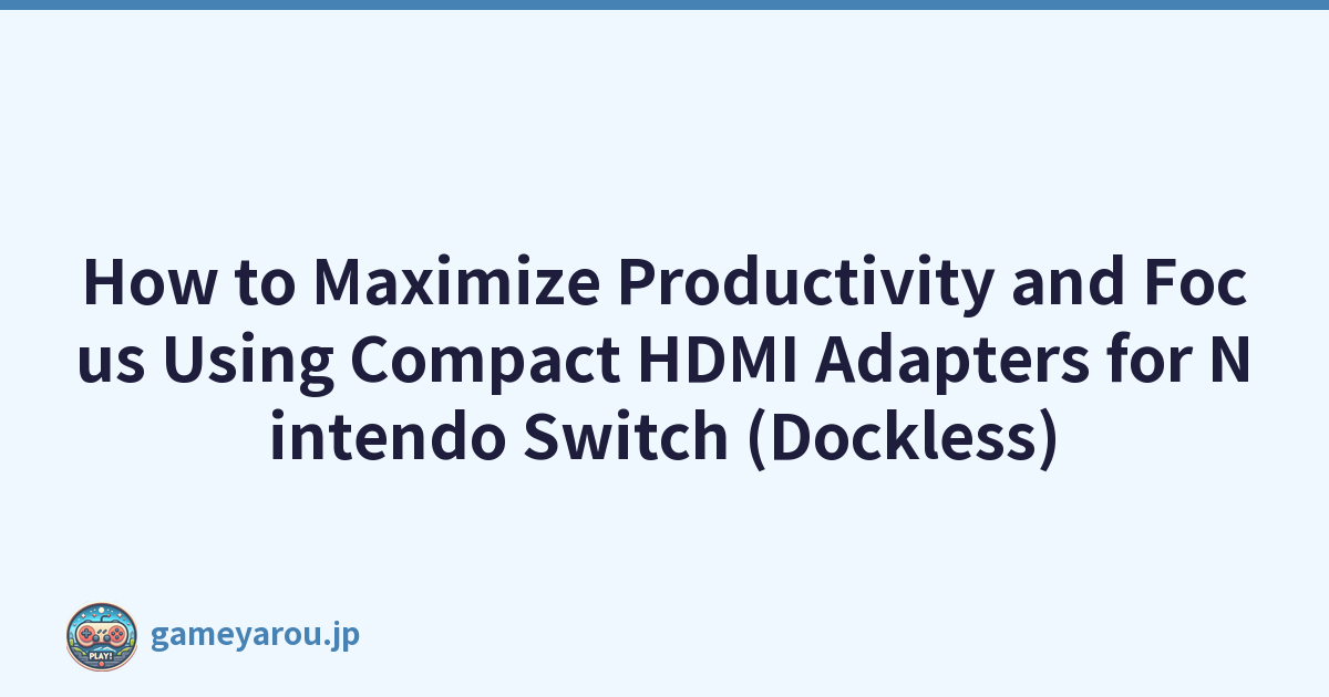 Featured image of post How to Maximize Productivity and Focus Using Compact HDMI Adapters for Nintendo Switch (Dockless)