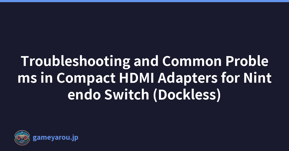 Featured image of post Troubleshooting and Common Problems in Compact HDMI Adapters for Nintendo Switch (Dockless)