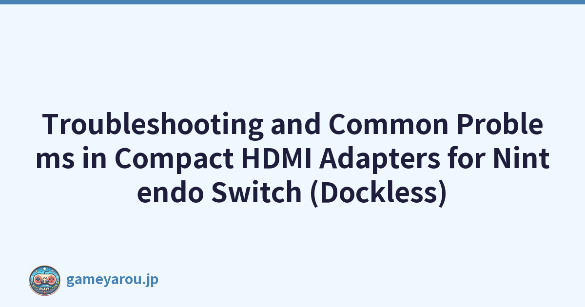 Featured image of post Troubleshooting and Common Problems in Compact HDMI Adapters for Nintendo Switch (Dockless)