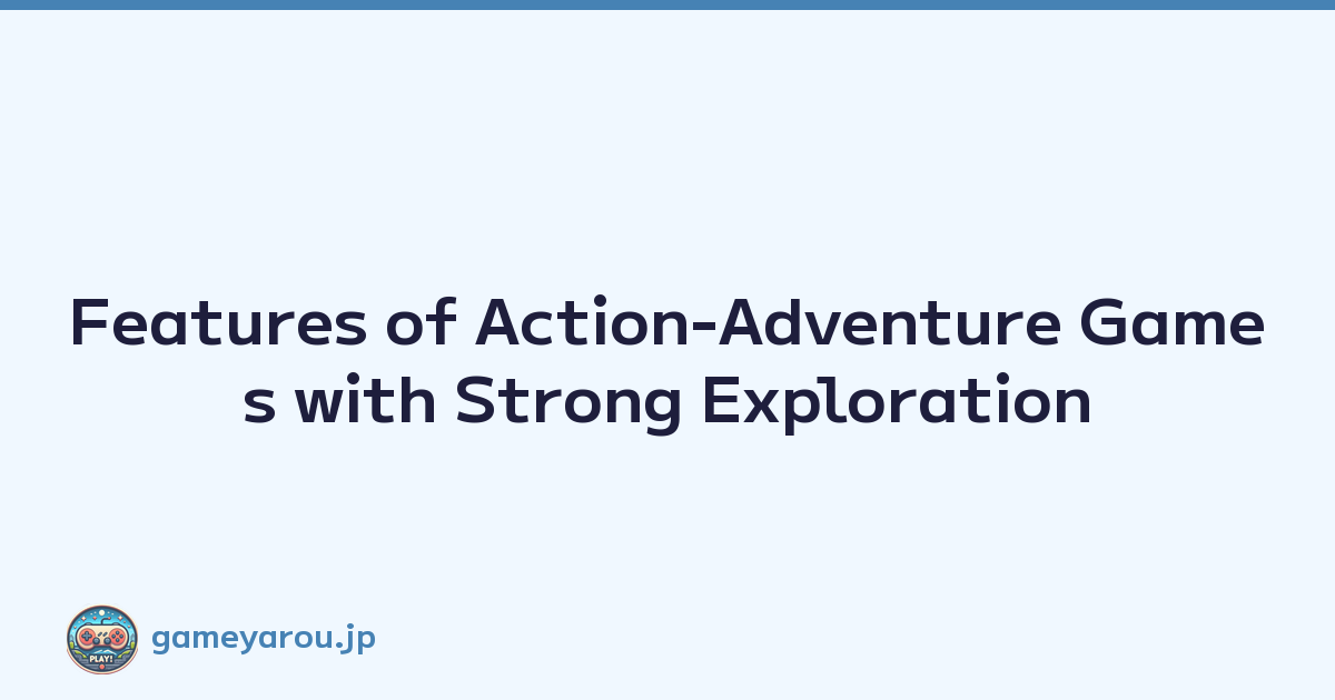 Featured image of post Features of Action-Adventure Games with Strong Exploration