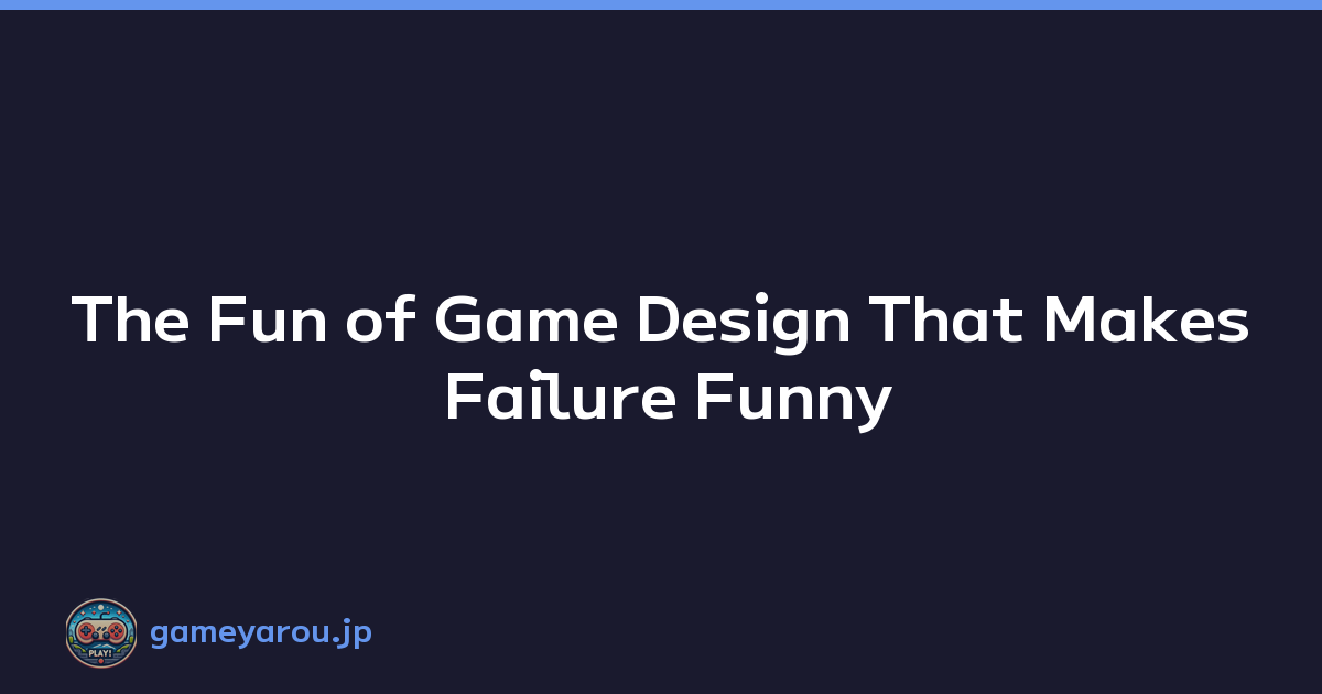 Featured image of post The Fun of Game Design That Makes Failure Funny