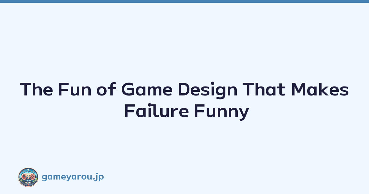 Featured image of post The Fun of Game Design That Makes Failure Funny