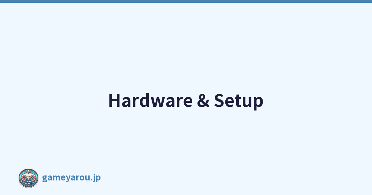 Hardware & Setup