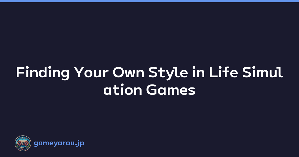 Featured image of post Finding Your Own Style in Life Simulation Games