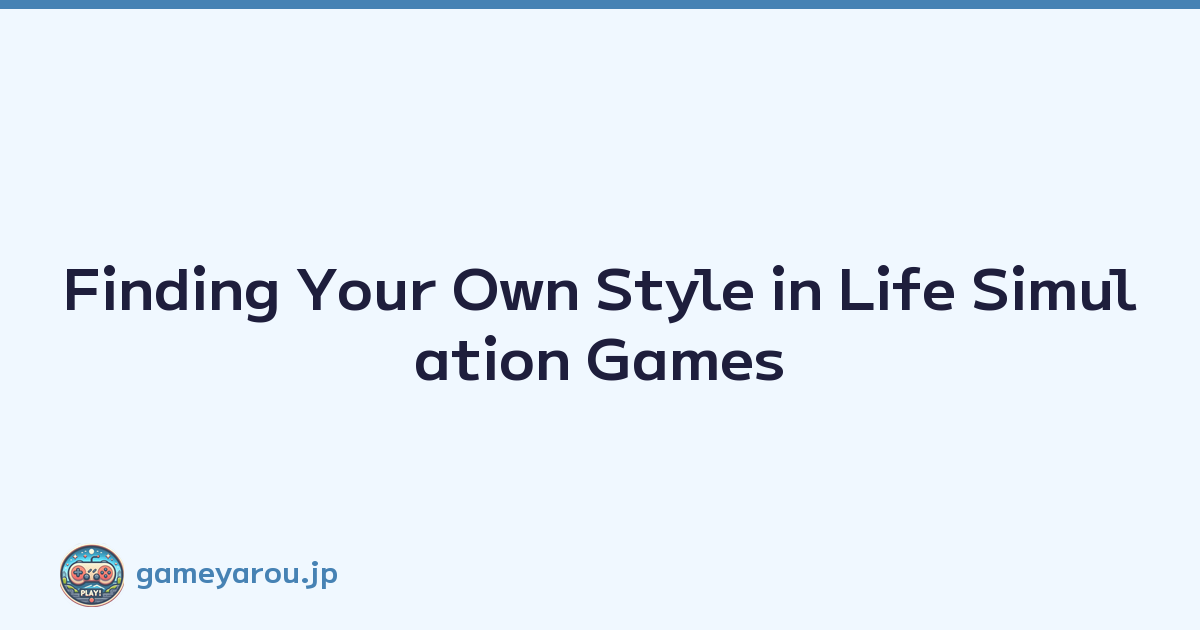 Featured image of post Finding Your Own Style in Life Simulation Games