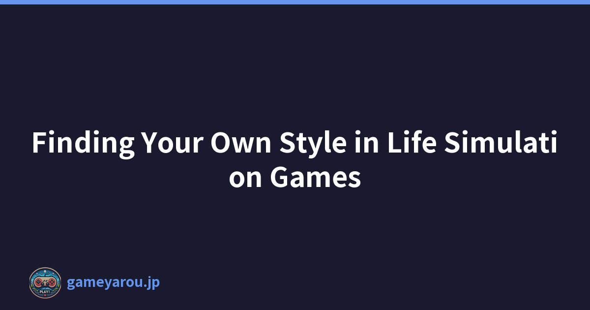 Featured image of post Finding Your Own Style in Life Simulation Games