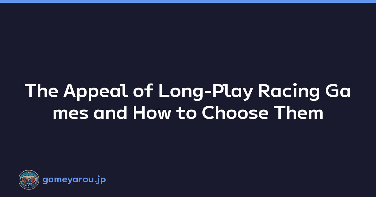 Featured image of post The Appeal of Long-Play Racing Games and How to Choose Them