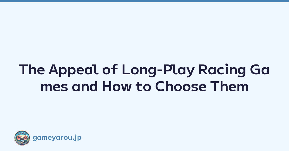 Featured image of post The Appeal of Long-Play Racing Games and How to Choose Them