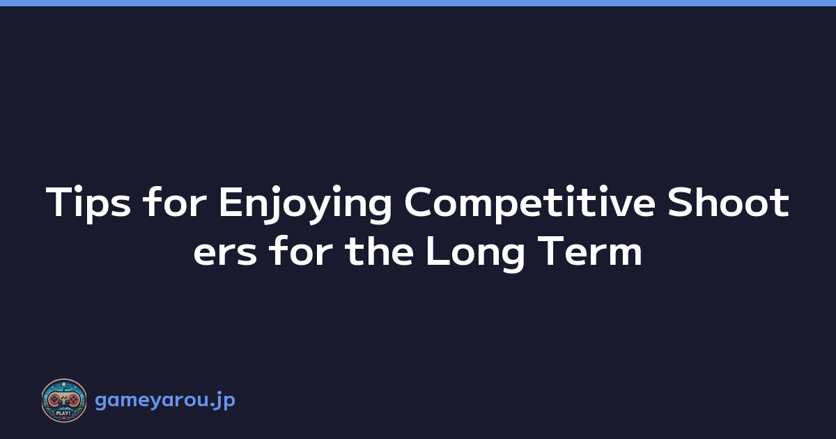 Featured image of post Tips for Enjoying Competitive Shooters for the Long Term