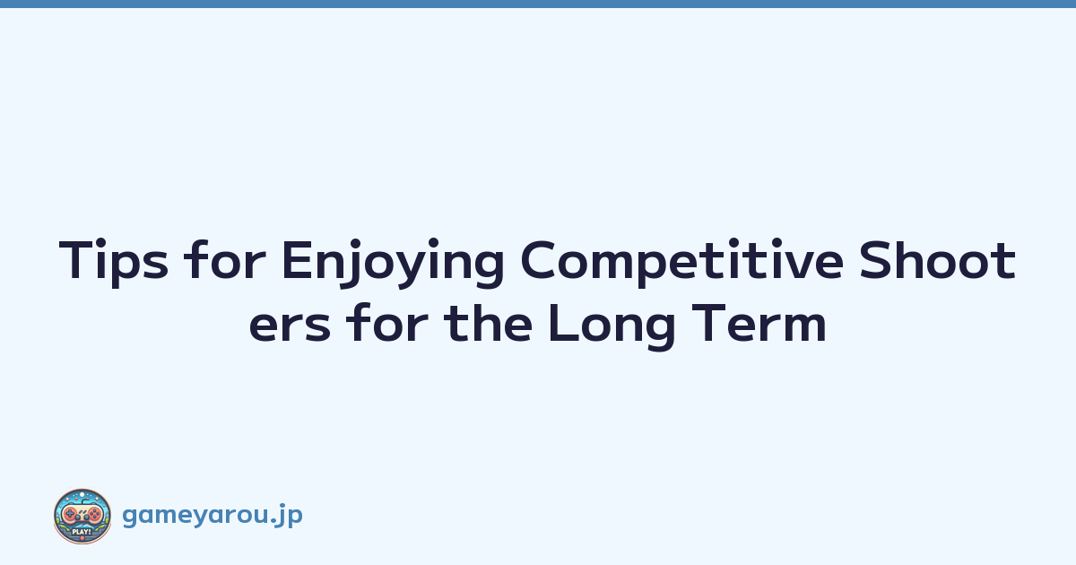 Featured image of post Tips for Enjoying Competitive Shooters for the Long Term