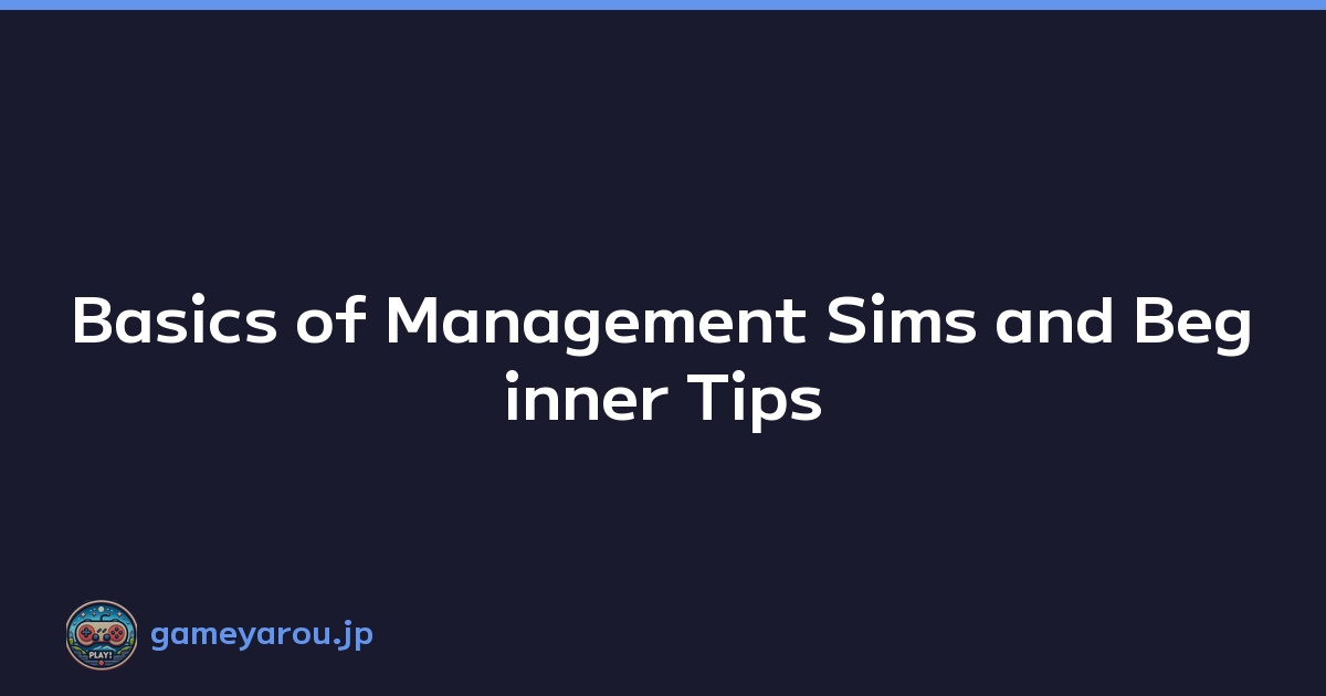 Featured image of post Basics of Management Sims and Beginner Tips
