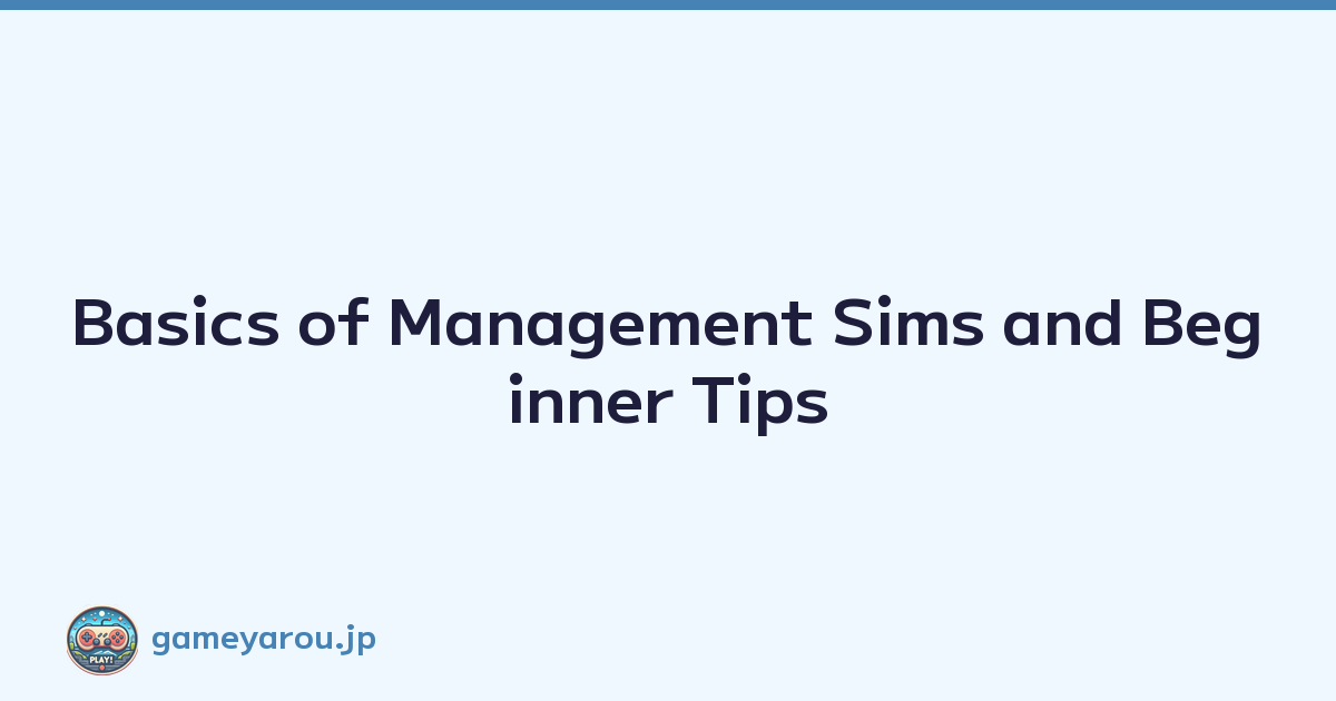 Featured image of post Basics of Management Sims and Beginner Tips