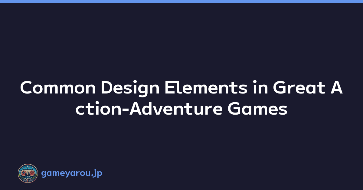 Featured image of post Common Design Elements in Great Action-Adventure Games