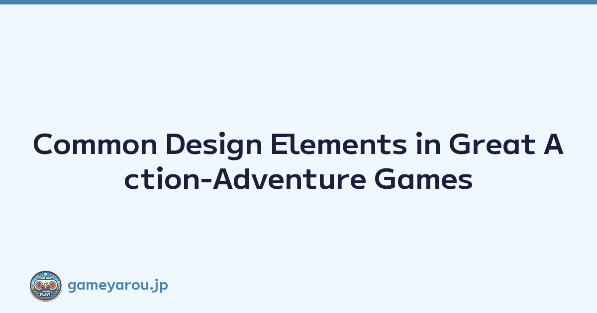 Featured image of post Common Design Elements in Great Action-Adventure Games