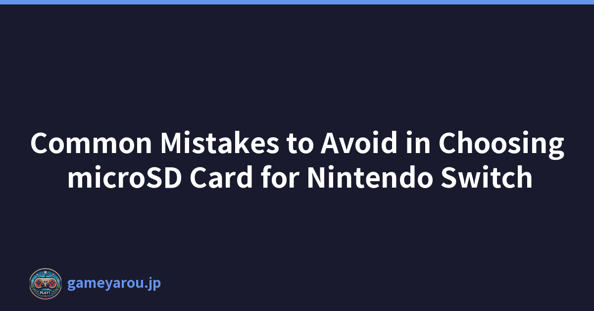 Featured image of post Common Mistakes to Avoid in Choosing microSD Card for Nintendo Switch