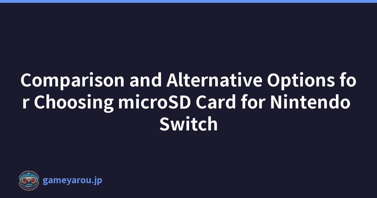 Featured image of post Comparison and Alternative Options for Choosing microSD Card for Nintendo Switch