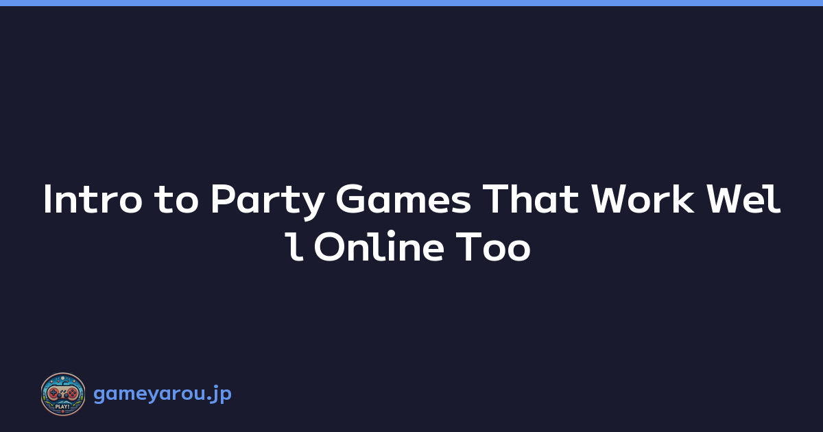 Featured image of post Intro to Party Games That Work Well Online Too