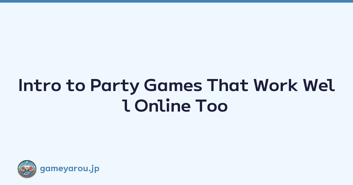 Featured image of post Intro to Party Games That Work Well Online Too