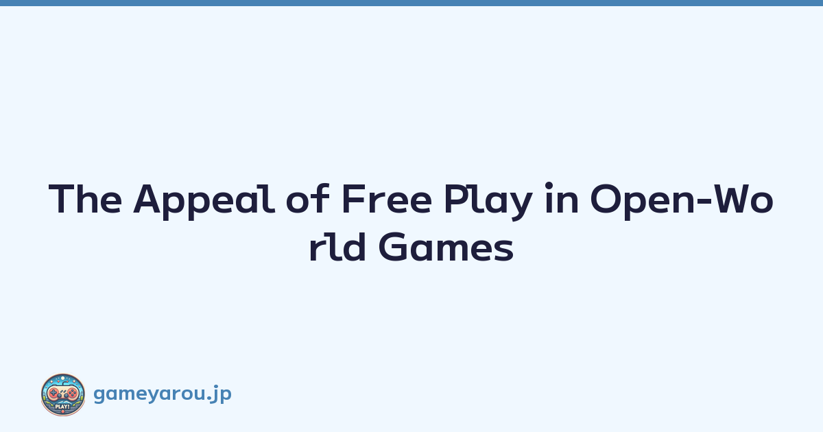 Featured image of post The Appeal of Free Play in Open-World Games