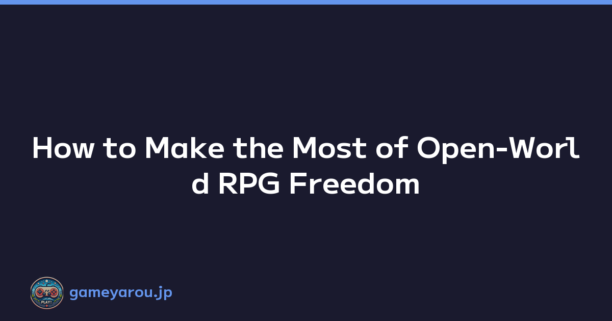 Featured image of post How to Make the Most of Open-World RPG Freedom