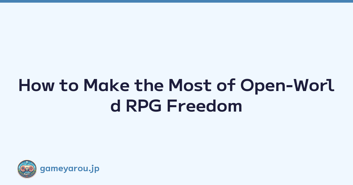 Featured image of post How to Make the Most of Open-World RPG Freedom