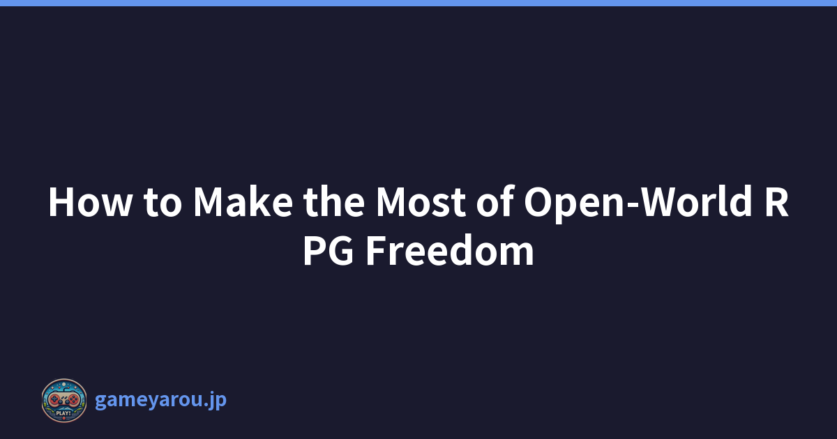 Featured image of post How to Make the Most of Open-World RPG Freedom