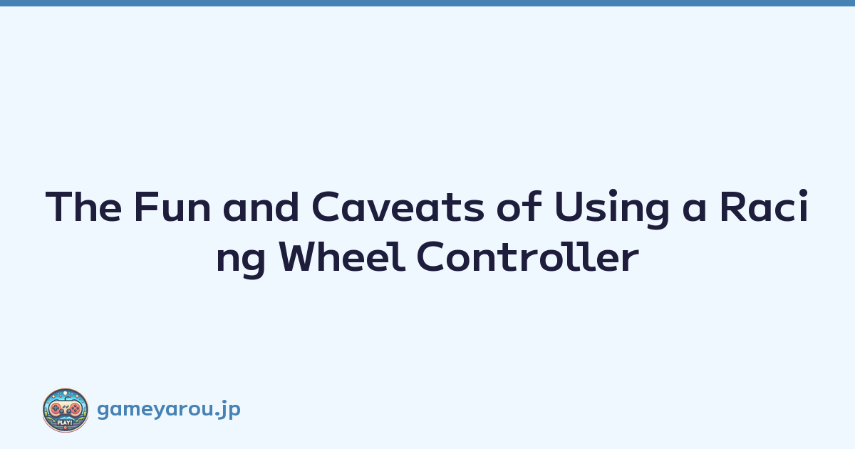 Featured image of post The Fun and Caveats of Using a Racing Wheel Controller