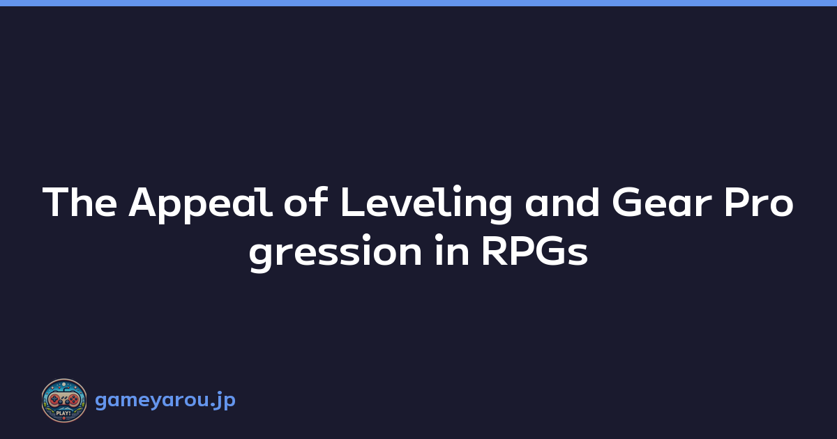 Featured image of post The Appeal of Leveling and Gear Progression in RPGs