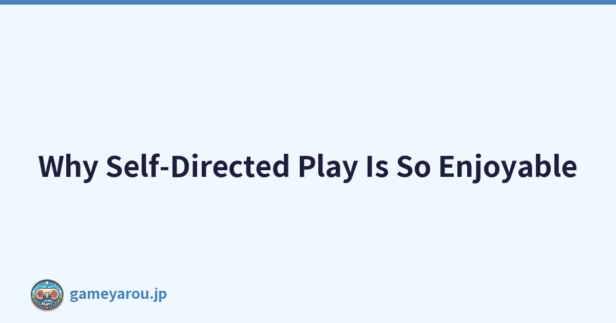 Featured image of post Why Self-Directed Play Is So Enjoyable