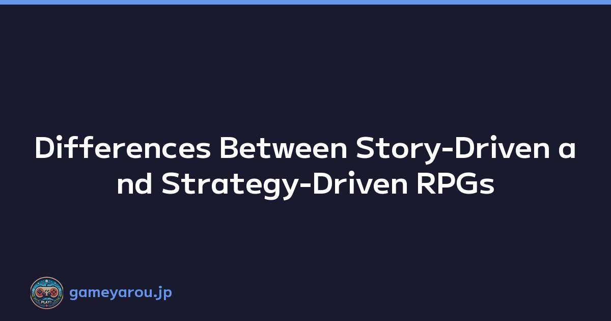 Featured image of post Differences Between Story-Driven and Strategy-Driven RPGs