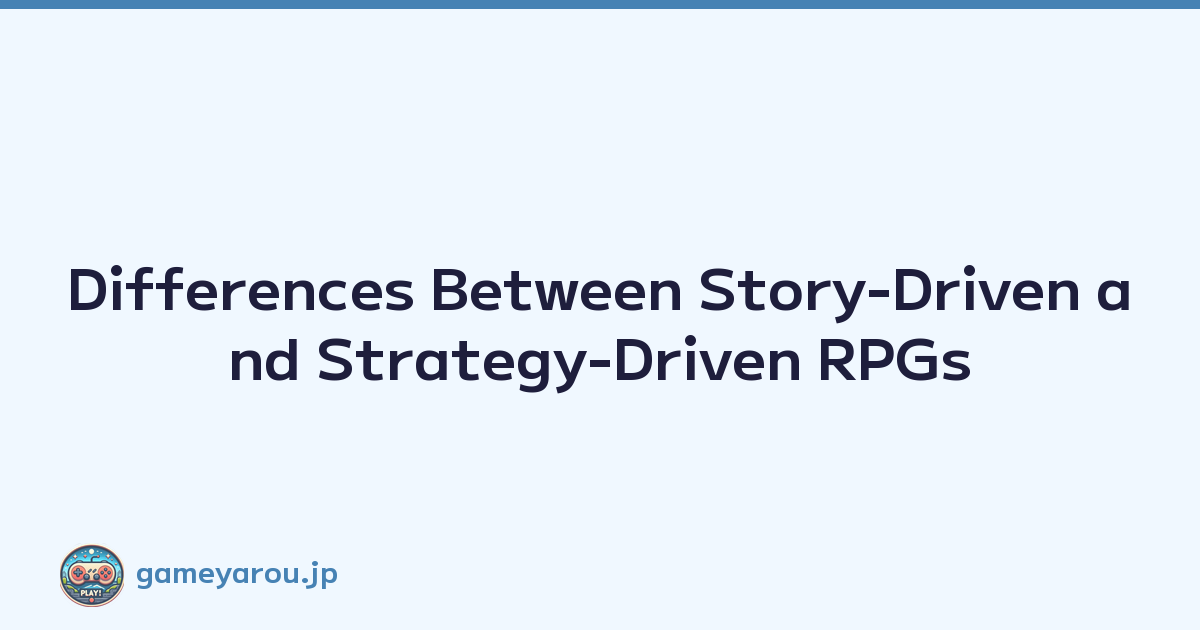 Featured image of post Differences Between Story-Driven and Strategy-Driven RPGs