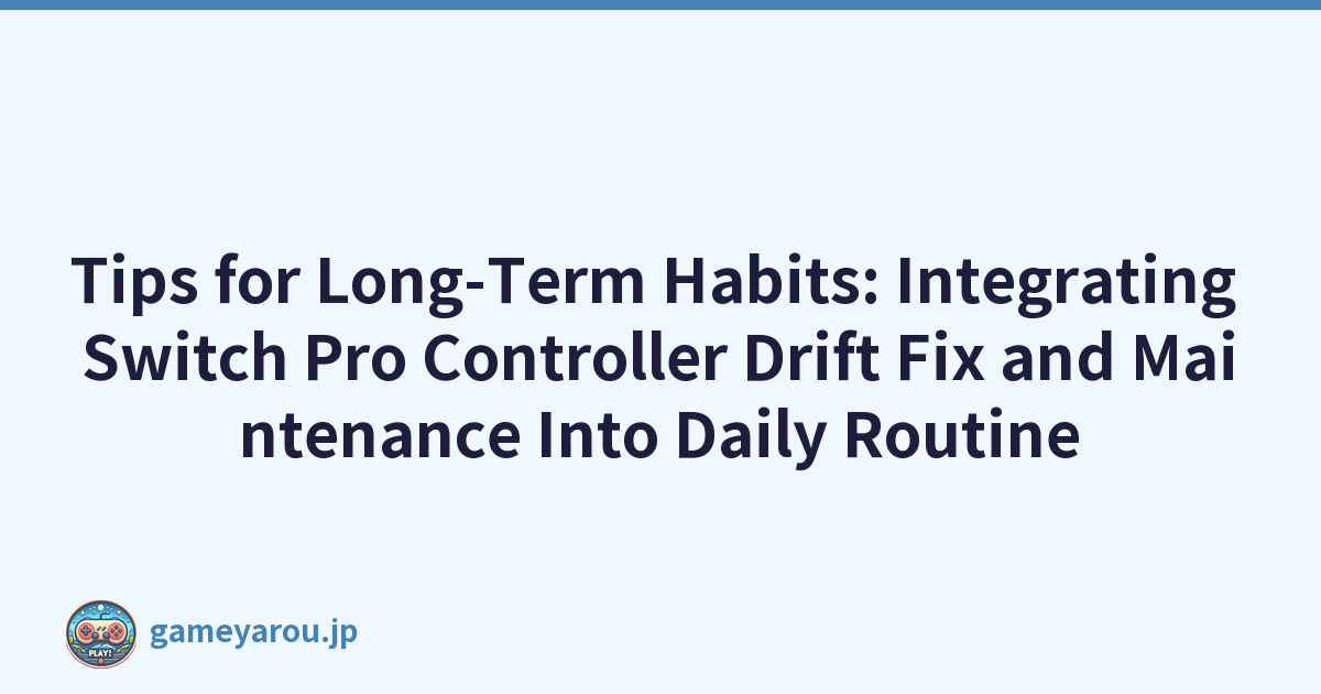 Featured image of post Tips for Long-Term Habits: Integrating Switch Pro Controller Drift Fix and Maintenance Into Daily Routine